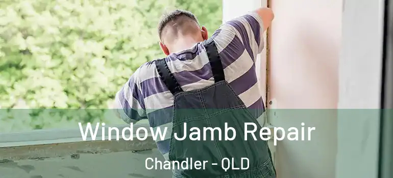 Window Jamb Repair Chandler - QLD
