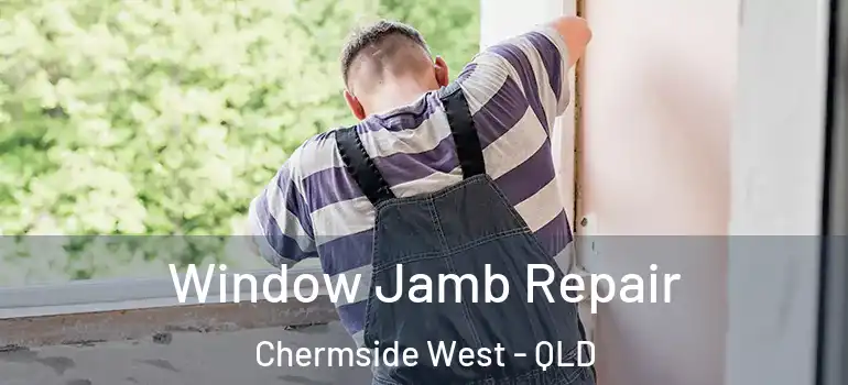 Window Jamb Repair Chermside West - QLD