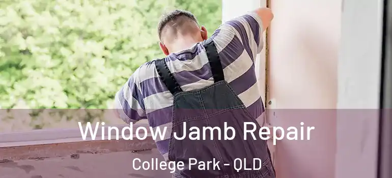 Window Jamb Repair College Park - QLD
