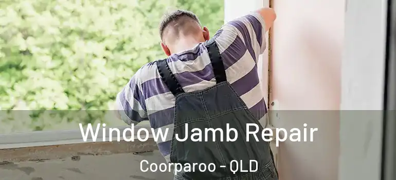  Window Jamb Repair Coorparoo - QLD