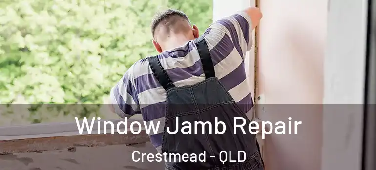 Window Jamb Repair Crestmead - QLD