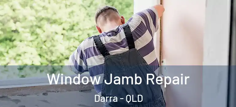 Window Jamb Repair Darra - QLD