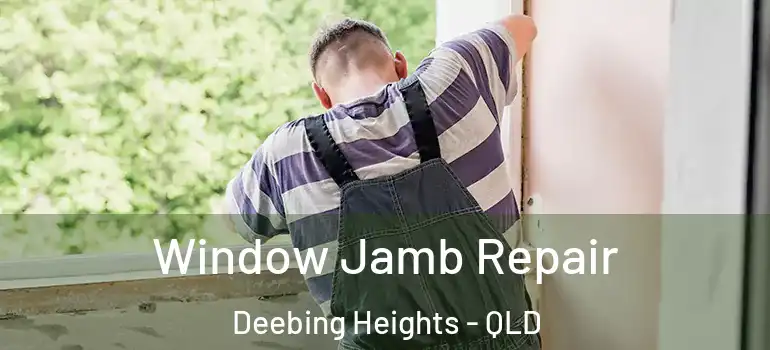  Window Jamb Repair Deebing Heights - QLD