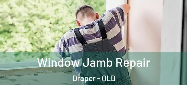 Window Jamb Repair Draper - QLD