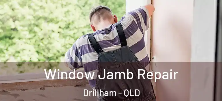 Window Jamb Repair Drillham - QLD