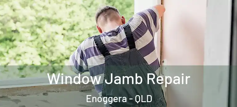 Window Jamb Repair Enoggera - QLD