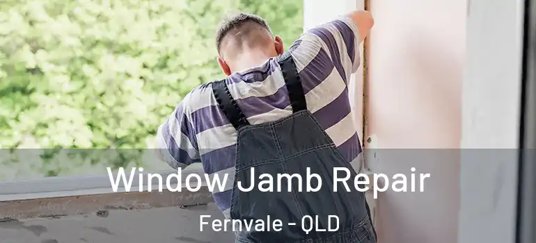 Window Jamb Repair Fernvale - QLD