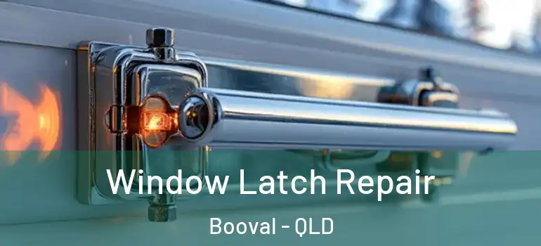 Window Latch Repair Booval - QLD