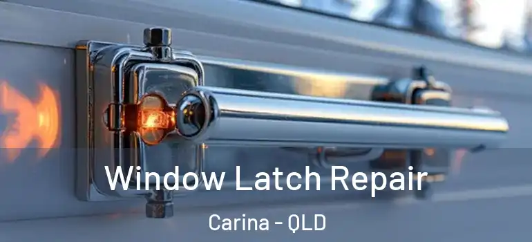 Window Latch Repair Carina - QLD