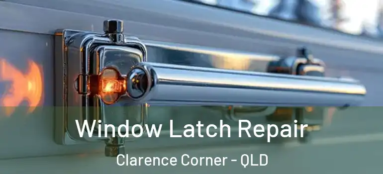 Window Latch Repair Clarence Corner - QLD