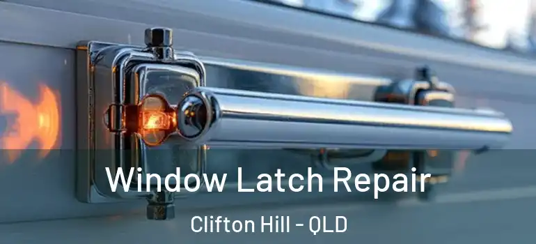 Window Latch Repair Clifton Hill - QLD