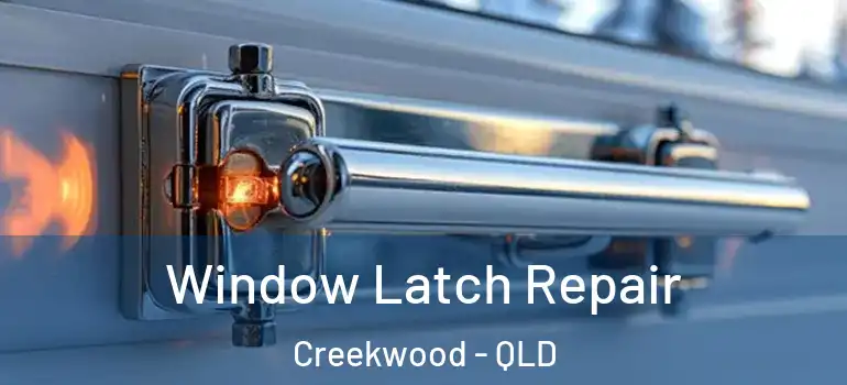  Window Latch Repair Creekwood - QLD