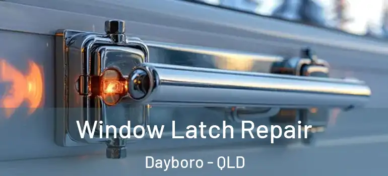 Window Latch Repair Dayboro - QLD