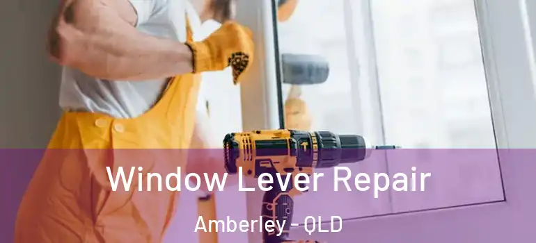  Window Lever Repair Amberley - QLD