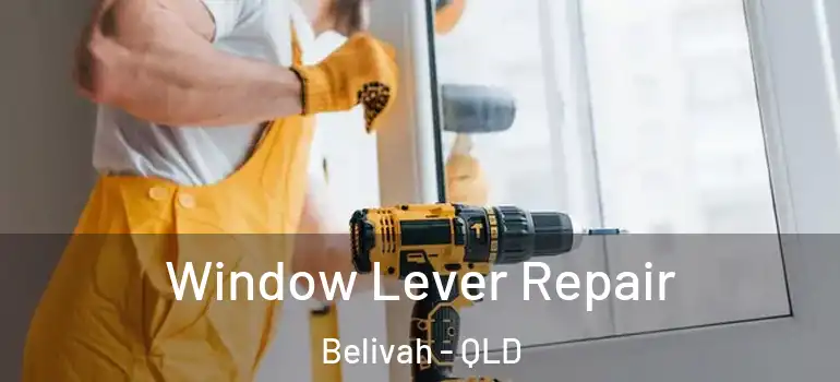  Window Lever Repair Belivah - QLD