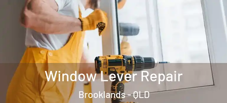 Window Lever Repair Brooklands - QLD