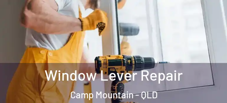  Window Lever Repair Camp Mountain - QLD
