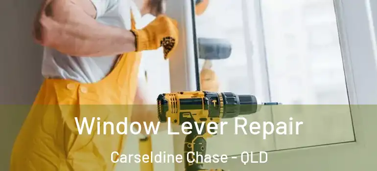 Window Lever Repair Carseldine Chase - QLD