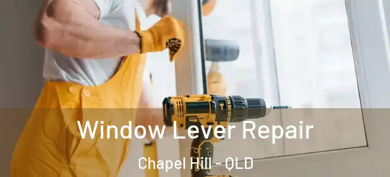  Window Lever Repair Chapel Hill - QLD