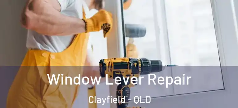 Window Lever Repair Clayfield - QLD