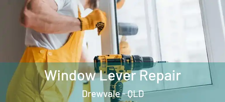 Window Lever Repair Drewvale - QLD