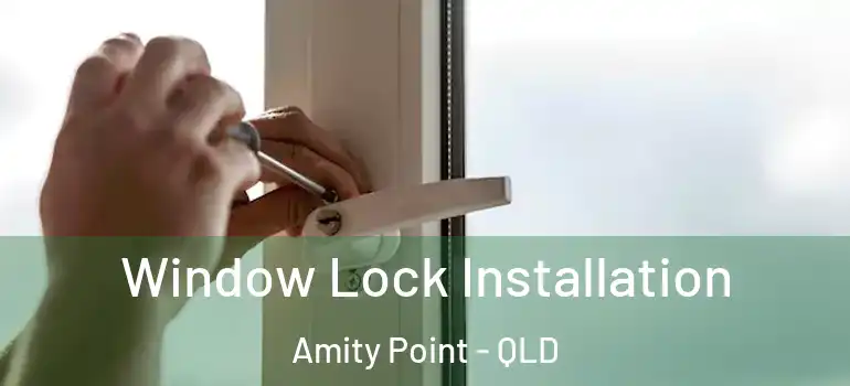 Window Lock Installation Amity Point - QLD