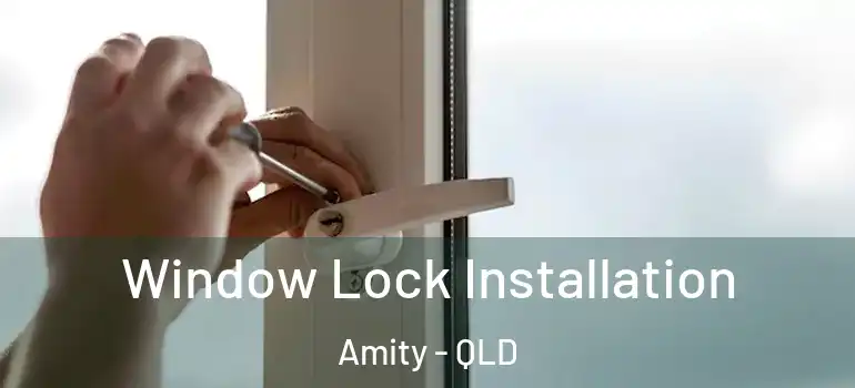 Window Lock Installation Amity - QLD