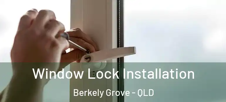  Window Lock Installation Berkely Grove - QLD