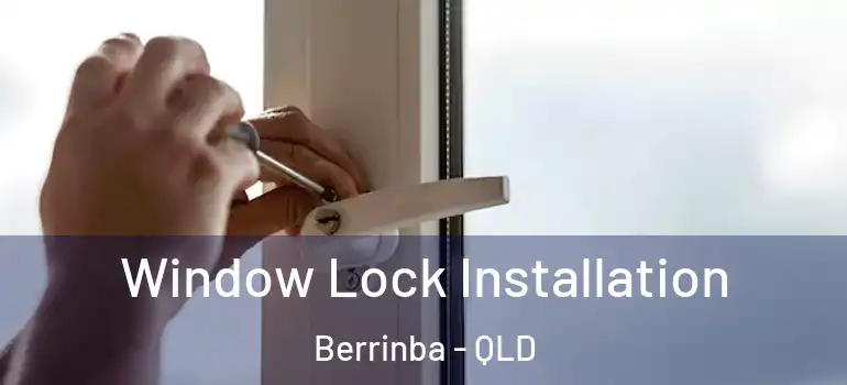 Window Lock Installation Berrinba - QLD