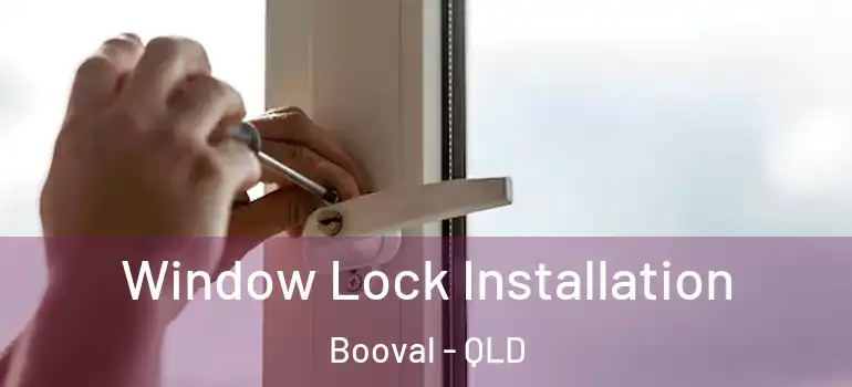 Window Lock Installation Booval - QLD