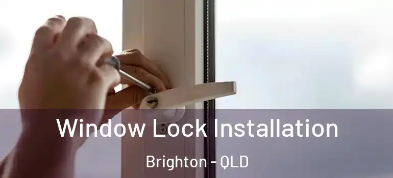 Window Lock Installation Brighton - QLD