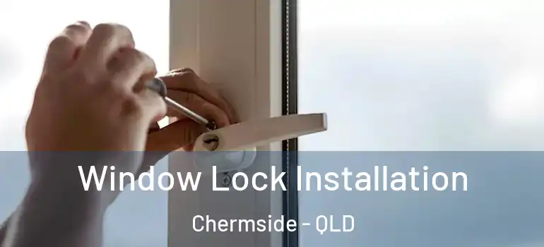  Window Lock Installation Chermside - QLD