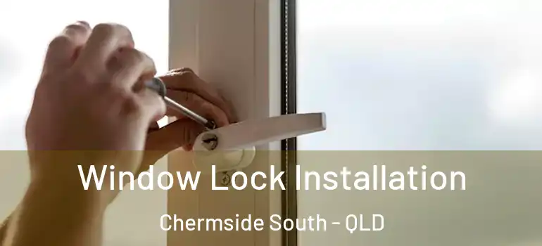 Window Lock Installation Chermside South - QLD