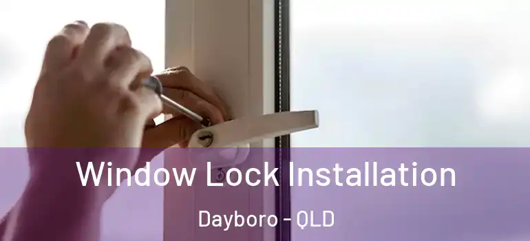 Window Lock Installation Dayboro - QLD