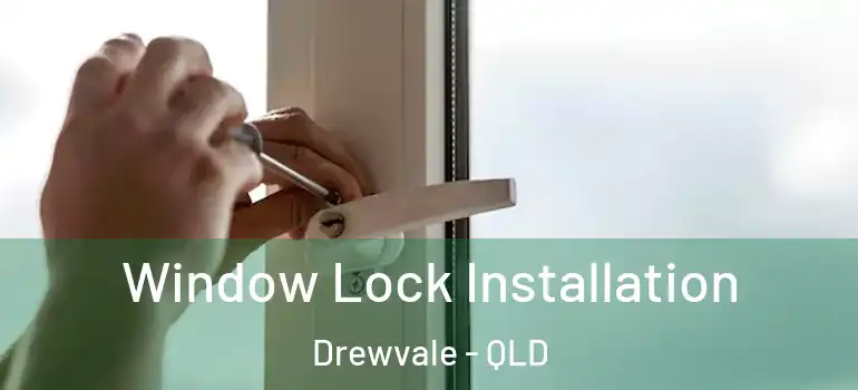 Window Lock Installation Drewvale - QLD