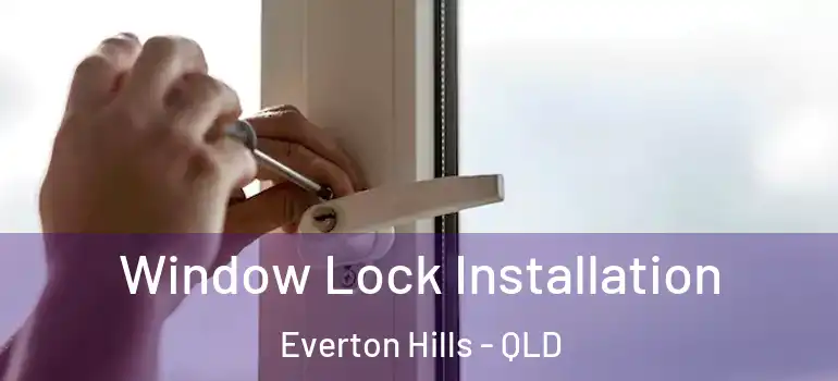 Window Lock Installation Everton Hills - QLD