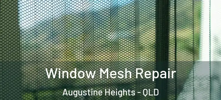 Window Mesh Repair Augustine Heights - QLD