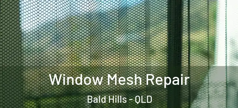 Window Mesh Repair Bald Hills - QLD