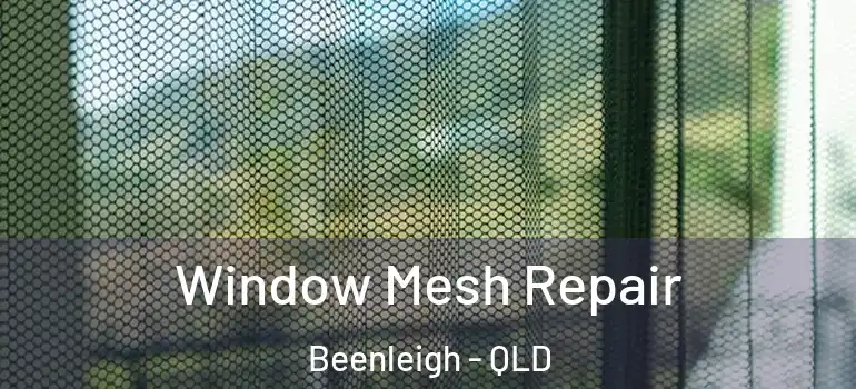 Window Mesh Repair Beenleigh - QLD