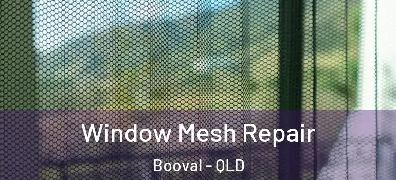 Window Mesh Repair Booval - QLD