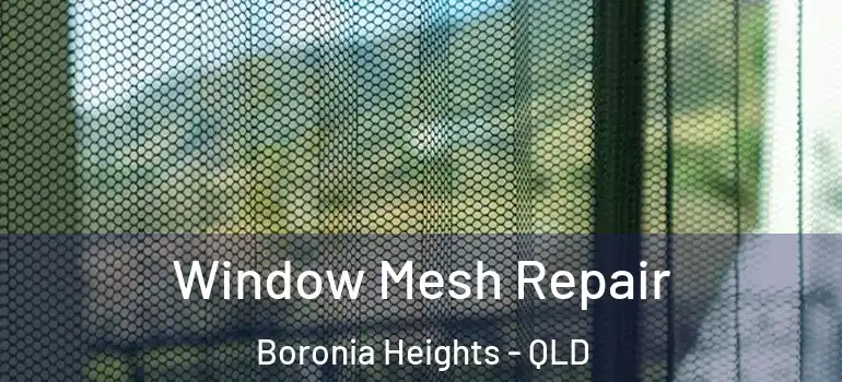 Window Mesh Repair Boronia Heights - QLD