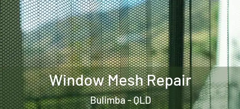 Window Mesh Repair Bulimba - QLD