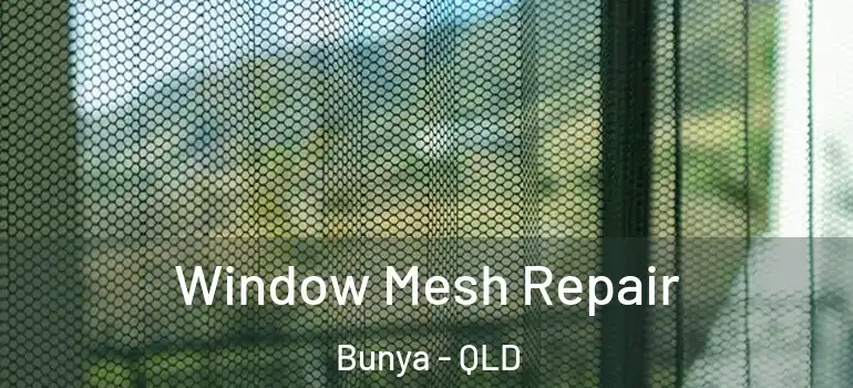 Window Mesh Repair Bunya - QLD