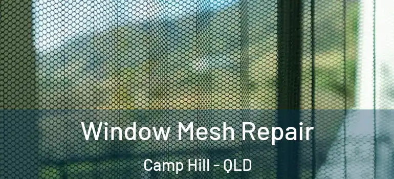 Window Mesh Repair Camp Hill - QLD