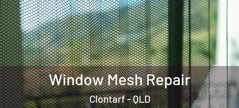 Window Mesh Repair Clontarf - QLD