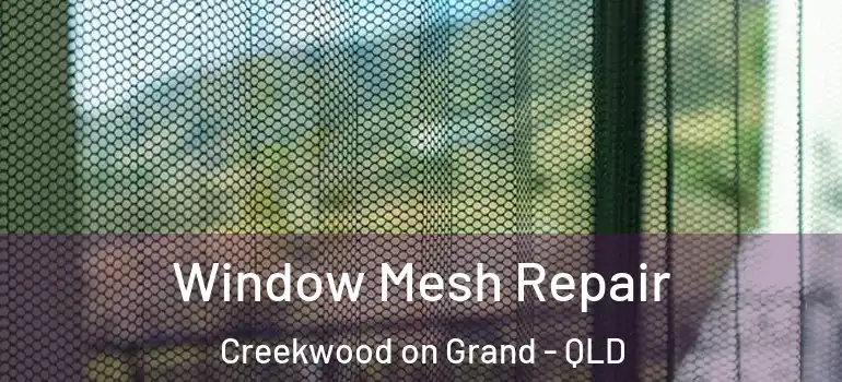 Window Mesh Repair Creekwood on Grand - QLD