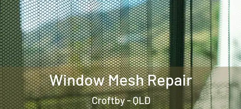  Window Mesh Repair Croftby - QLD