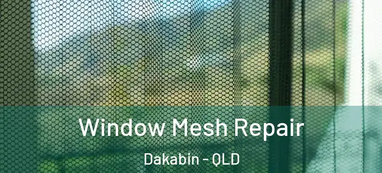 Window Mesh Repair Dakabin - QLD