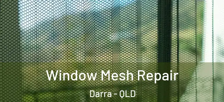 Window Mesh Repair Darra - QLD