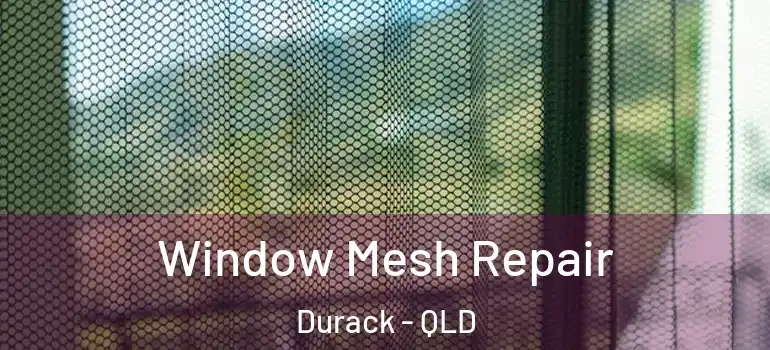 Window Mesh Repair Durack - QLD
